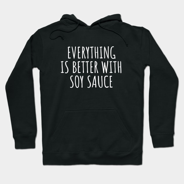 Everything is better with soy sauce Hoodie by LunaMay